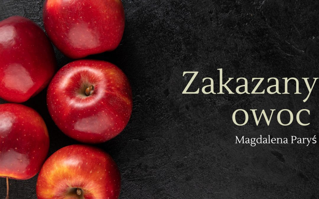 Zakazany owoc – Magdalena Paryś