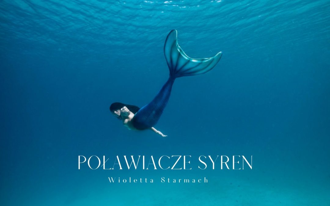 Poławiacze syren – Wioletta Starmach